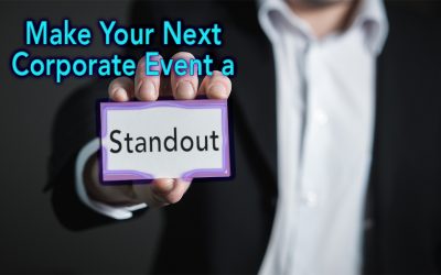 3 Ideas to Make Your Next Corporate Event a Standout   Creating an Experience to Wow Your Attendees